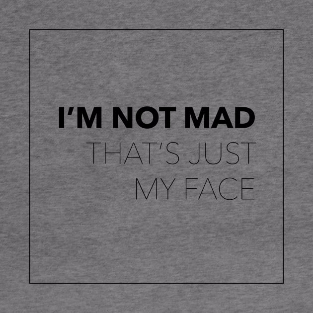 RBF - I'm not mad. That's just my face. by heidistockcreative